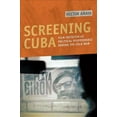 thumbnail image 1 of Pre-Owned Screening Cuba : Film Criticism As Political Performance During the Cold War, 1 of 1