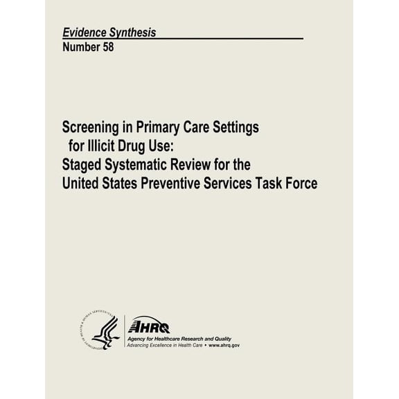 Screening in Primary Care Settings for Illicit Drug Use : Staged Systematic Review for the United States Preventive Services Task Force: Evidence Synthesis Number 58
