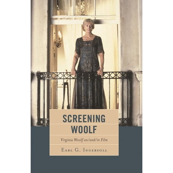 Screening Woolf: Virginia Woolf on/and/in Film, (Paperback)