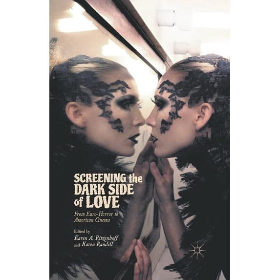 Screening the Dark Side of Love: From Euro-Horror to American Cinema, (Paperback)