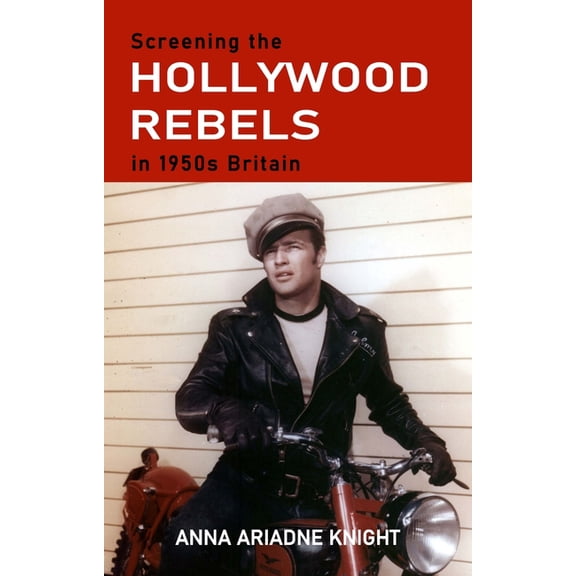Screening the Hollywood Rebels in 1950s Britain, (Hardcover)