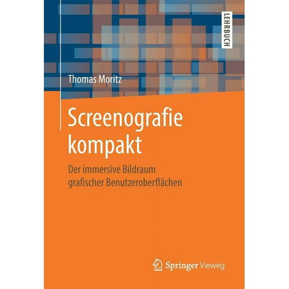 Screenografie Kompakt: Der Immersive Bildraum Grafischer Benutzeroberfl�chen