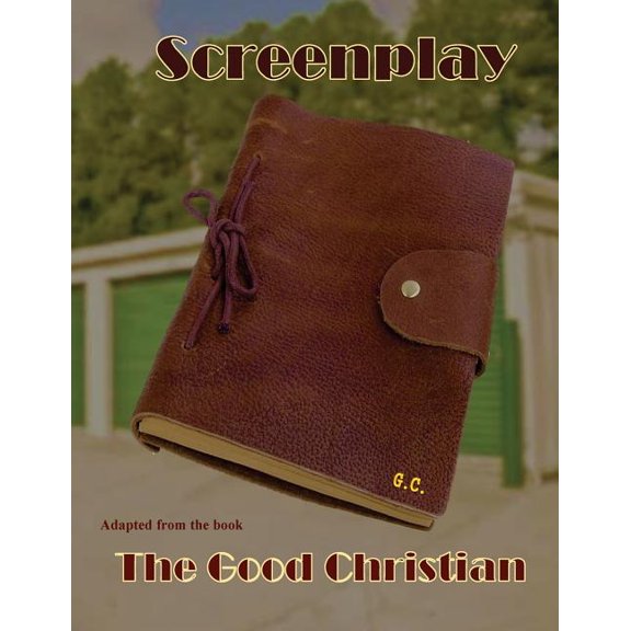 Screenplay - The Good Christian: The Good Christian (Paperback)