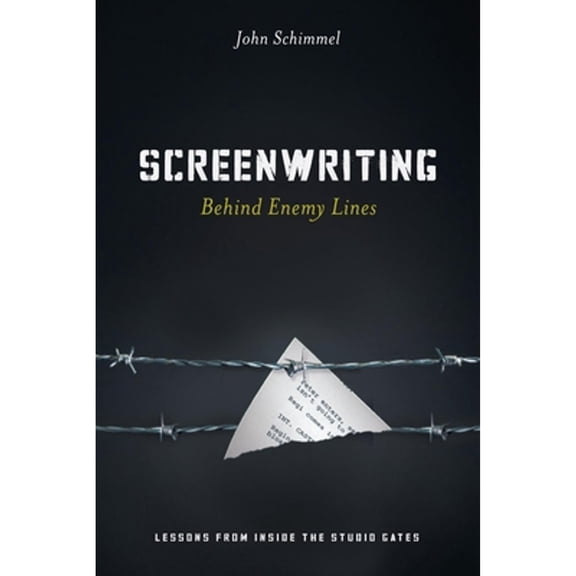 Screenwriting Behind Enemy Lines : Lessons Learned from Inside the Studio Gates (Paperback)