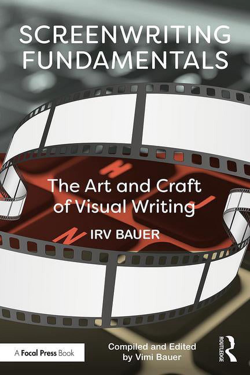 Screenwriting Fundamentals: The Art and Craft of Visual Writing ...