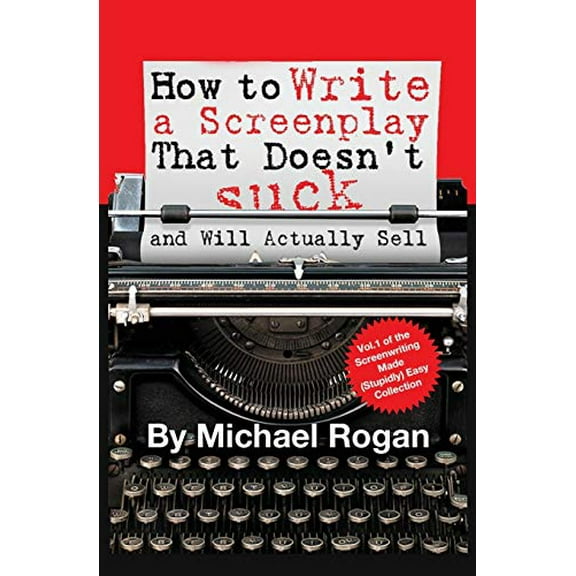 Pre-Owned Screenwriting Made (Stupidly) Easy: How to Write a Screenplay That Doesn't Suck (and Will Actually Sell) (Paperback)