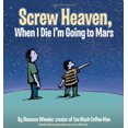 thumbnail image 1 of Pre-Owned Screw Heaven, When I Die I'm Going to Mars (Paperback) 159307820X 9781593078201, 1 of 1