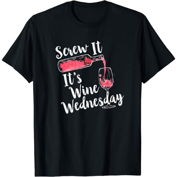 Screw It It's Wine Wednesday Funny Drinking T-Shirt