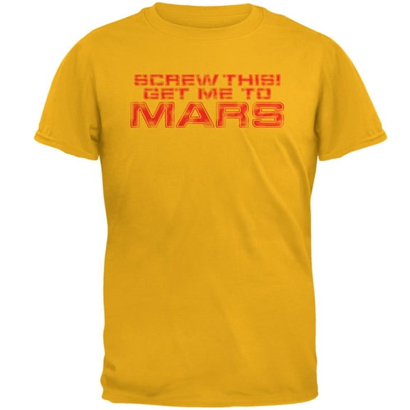 Screw This! Get Me To Mars Mens T Shirt Gold SM