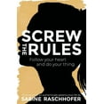 thumbnail image 1 of Screw the Rules: Follow your heart and do your thing (Paperback), 1 of 1