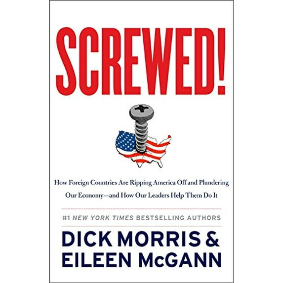 Pre-Owned Screwed!: How Foreign Countries Are Ripping America Off and Plundering Our Economy-and How Our Leaders Help Them Do It, 9780062196699, 0062196693, Hardcover, 1 edition