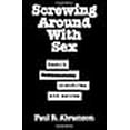 thumbnail image 1 of Screwing Around With Sex: Essays, Indictments, Anecdotes, and Asides (Paperback), 1 of 1