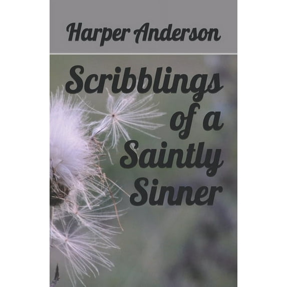 Scribblings of a Saintly Sinner (Paperback)