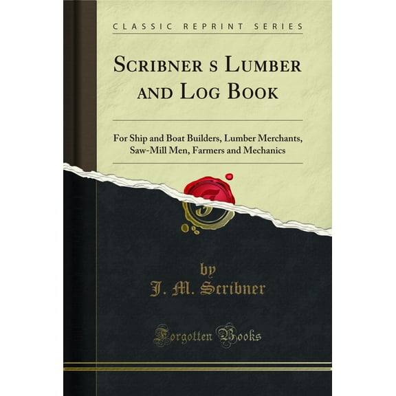 Scribner's Lumber and Log Book (Classic Reprint)