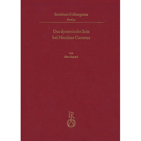 Scrinium Friburgense: Das Dynamische Sein Bei Nicolaus Cusanus: Ein Beitrag Zur Begriffsgeschichte Der Dynamischen Ontologie (Hardcover)