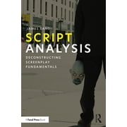 Script Analysis Deconstructing Screenplay Fundamentals, Paperback