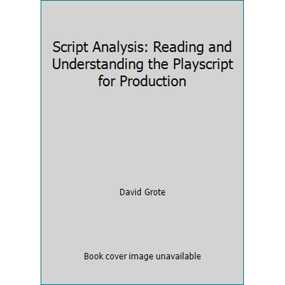 Pre-Owned Script Analysis: Reading and Understanding the Playscript for Production (Paperback) 0534037119 9780534037116