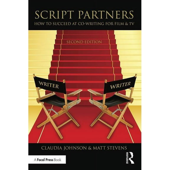 Script Partners: How to Succeed at Co-Writing for Film & TV, (Paperback)