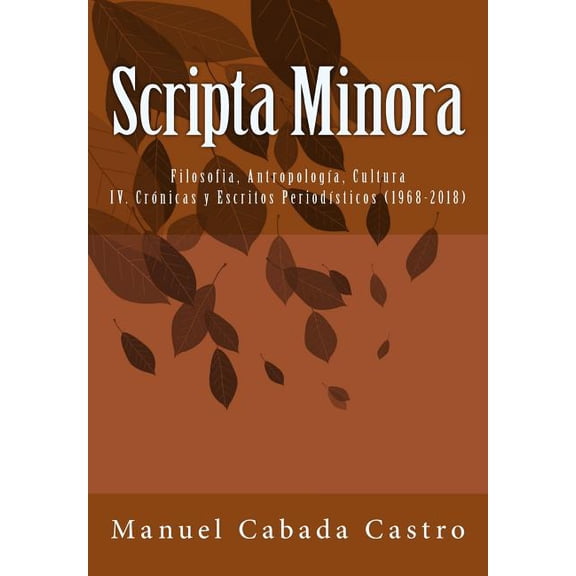 Scripta Minora: Scripta Minora: Crnicas y Escritos Periodsticos (Paperback)