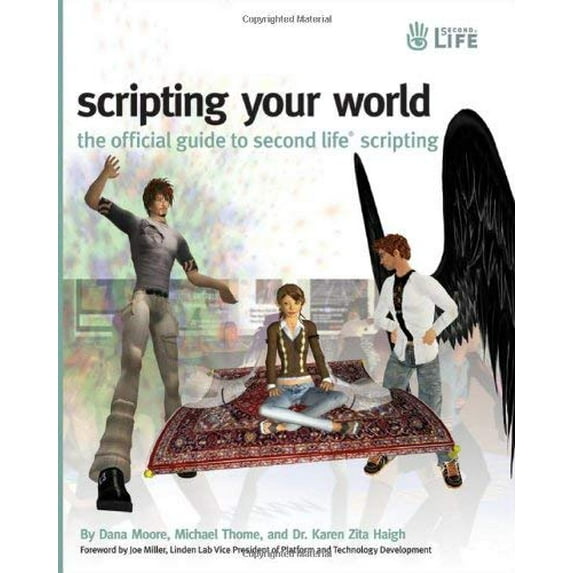 Pre-Owned Scripting Your World: The Official Guide to Second Life Scripting (Paperback) by Dana Moore, Michael Thome, Dr. Karen Haigh