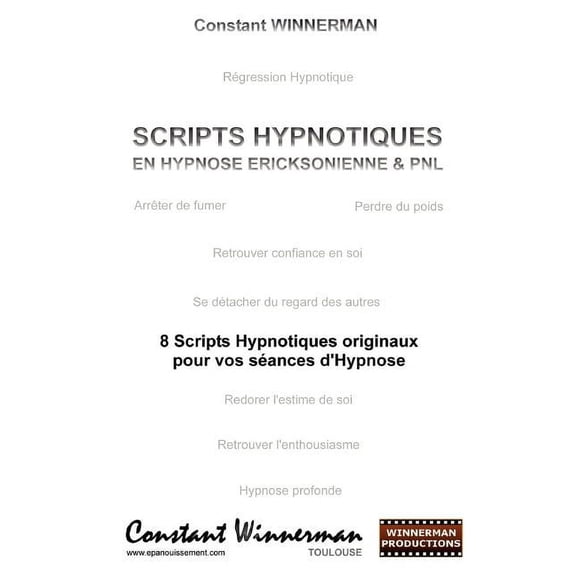 Scripts Hypnotiques En Hypnose Ericksonienne Et Pnl: 8 Scripts Hypnotiques Originaux Pour Vos Seances, (Paperback)