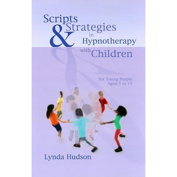 Scripts & Strategies in Hypnotherapy with Children (Hardcover)