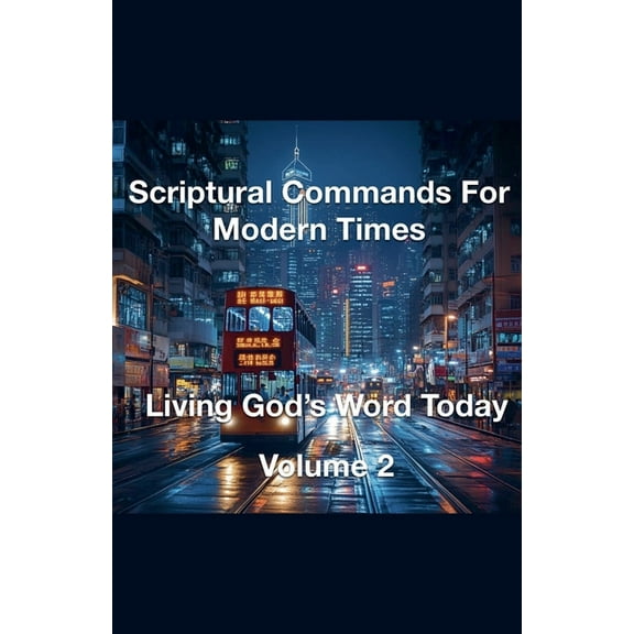 Scriptural Commands for Modern Times Living God's Word Today Volume 2, (Paperback)