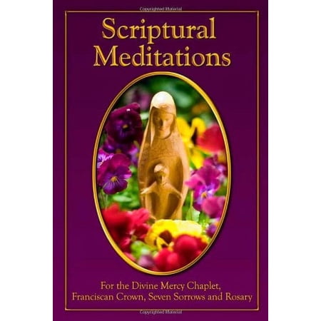 Pre-Owned Scripture Meditations:: For the Divine Mercy Chaplet Franciscan Crown Seven Sorrows and Rosary (Paperback) 0879463880 9780879463885