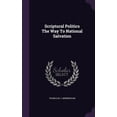 thumbnail image 1 of Scriptural Politics The Way To National Salvation (Hardcover), 1 of 1