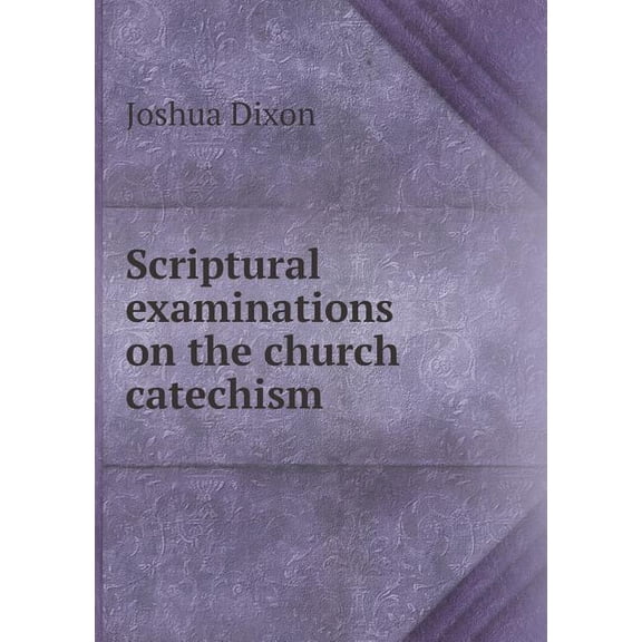 Scriptural examinations on the church catechism (Paperback)