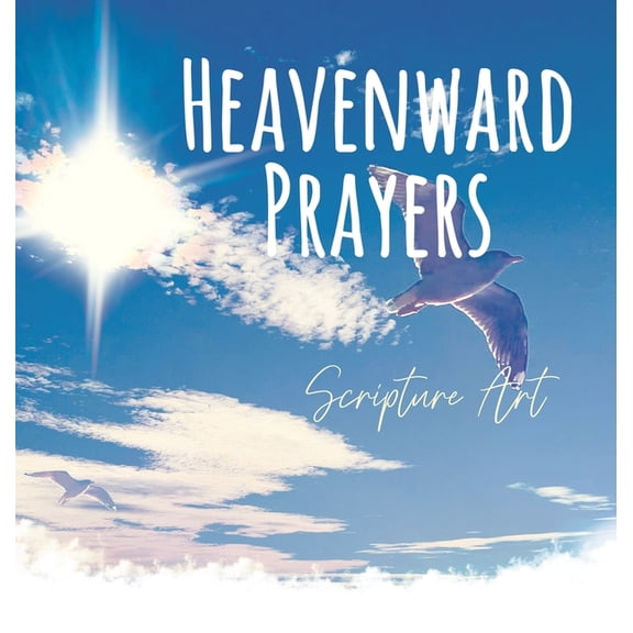 Scripture Art Books Heavenward Prayers: Writeable Scripture Art, (Hardcover)