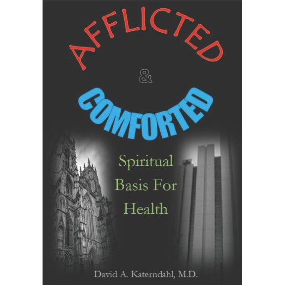 Scripture Through the Lens of Science: Afflicted And Comforted : Spiritual Basis For Health (Series #4) (Paperback)