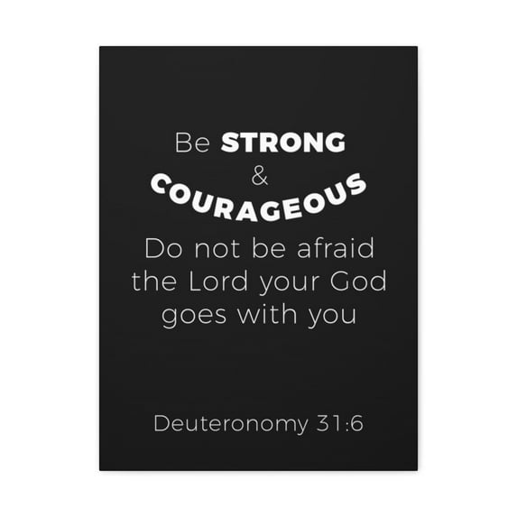 Scripture Walls Be Strong And Courageous Deuteronomy 31:6 Christian Wall Art Bible Verse Print Ready To Hang Unframed