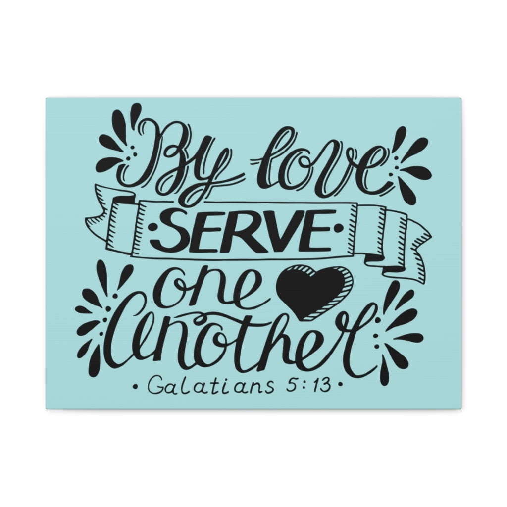 Scripture Walls By Love Serve One Another Galatians 5:13 Bible Verse ...