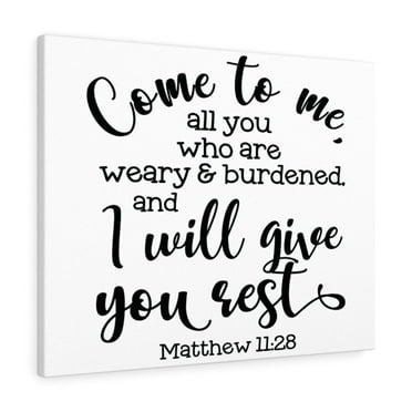 Scripture Walls Come To Me I Will Give You Rest Matthew 11:28 Bible Verse Canvas Christian Wall Art Ready to Hang Unframed