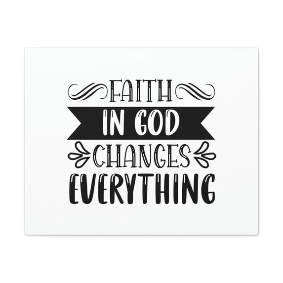 Scripture Walls Faith In God Changes Everything 2 Corinthians 5:17 Christian Wall Art Bible Verse Print Ready to Hang Unframed