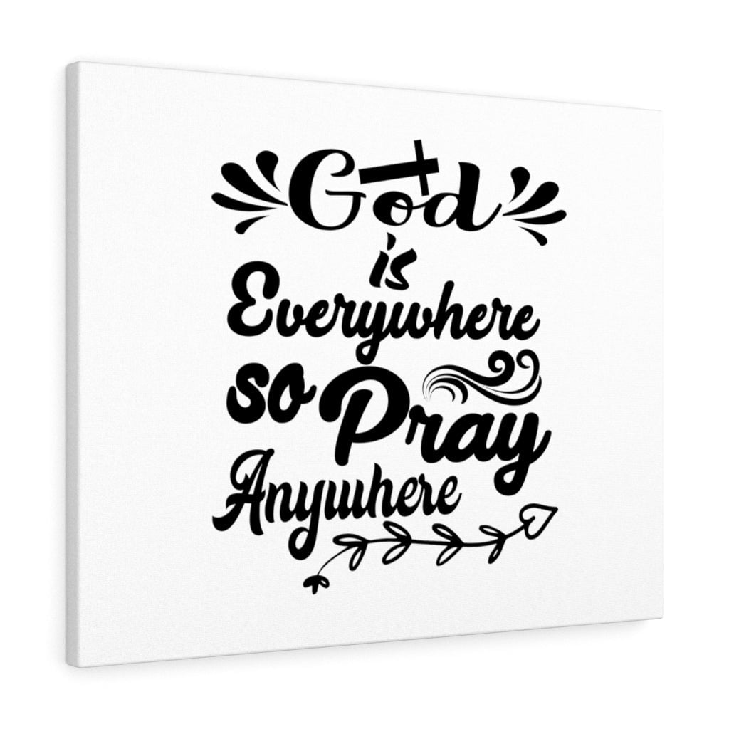 Scriptures Everywhere Scripture Walls God Is Everywhere So Pray Anywhere Bible Verse Canvas ...
