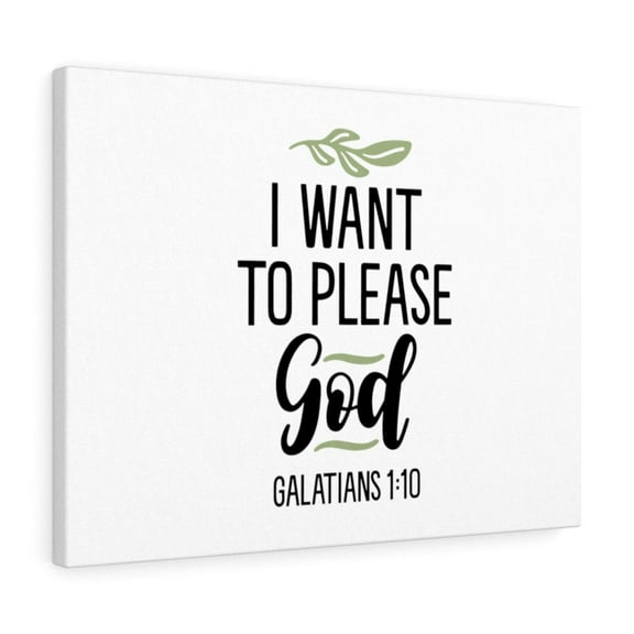 Scripture Walls  I Want To Please God Galatians 1:10 Bible Verse Canvas Christian Wall Art Ready to Hang Unframed