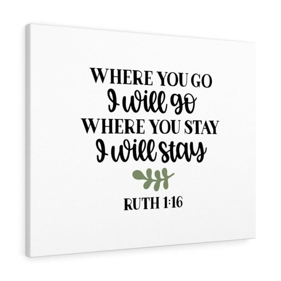 Scripture Walls I Will Go Ruth 1:16 Bible Verse Canvas Christian Wall Art Ready to Hang Unframed