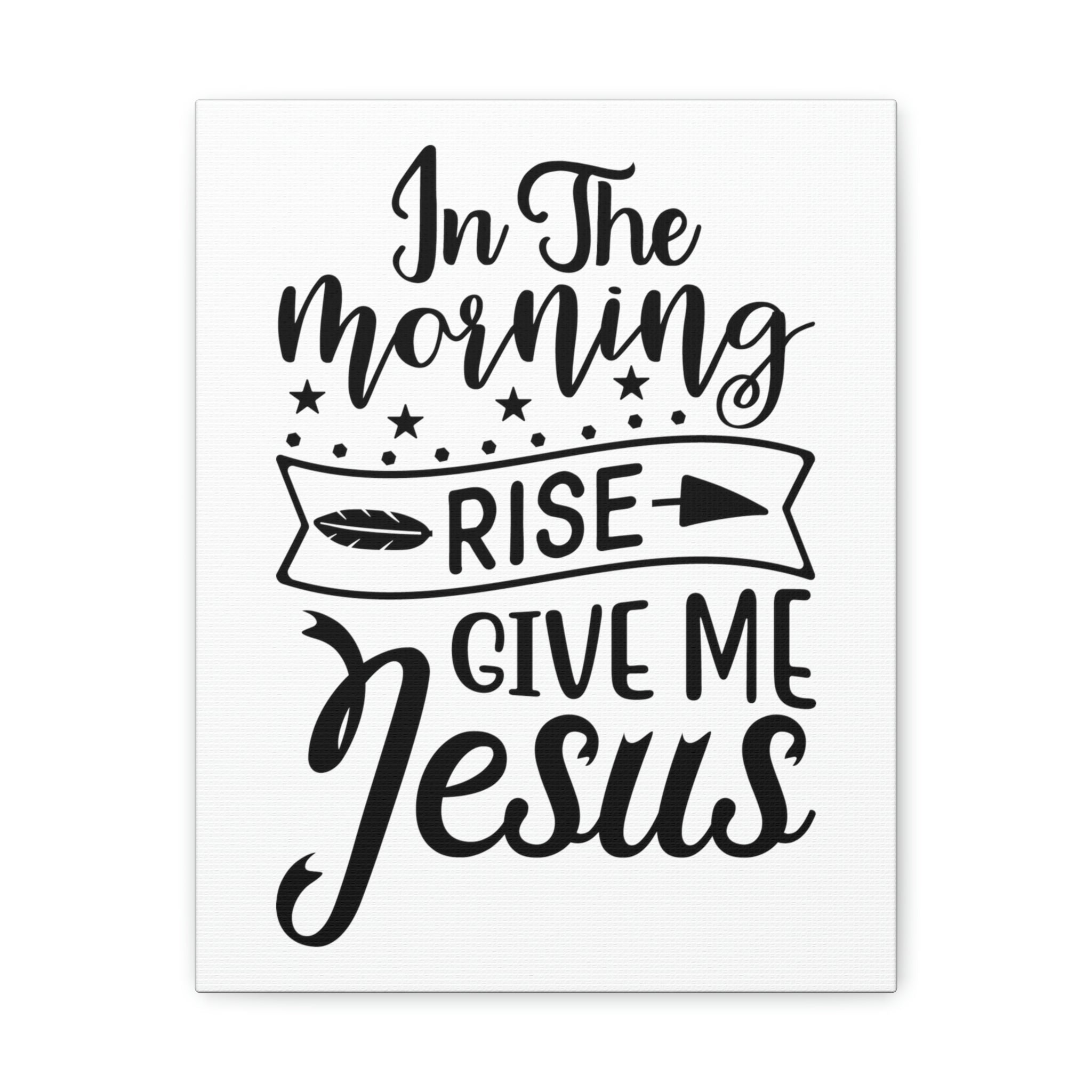 Scripture Walls In The Morning, Give Me Jesus Mark 1:35 Arrow Christian ...