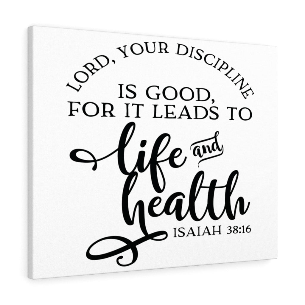 Scripture Walls Isaiah 38:16 Lord Your Discipline Is Good Bible Verse ...