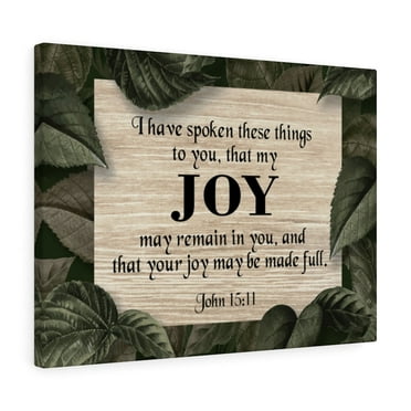 Scripture Walls John 15:11 Joy Scripture Bible Verse Canvas Christian Wall Art Ready to Hang Unframed