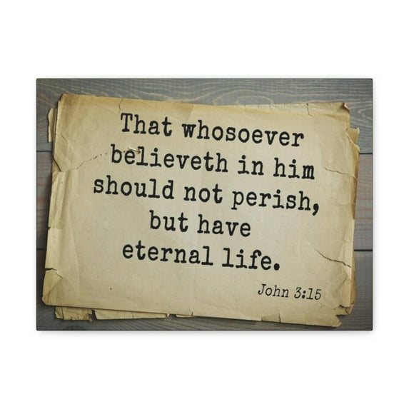 Scripture Walls John 3:15 Have Eternal Life Bible Verse Canvas Christian Wall Art Bible Verse Print Ready To Hang Unframed