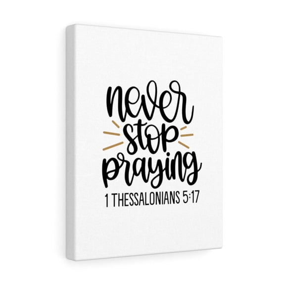 Scripture Walls  Never Stop Praying 1 Thessalonians 5:17 Bible Verse Canvas Christian Wall Art Ready to Hang Unframed