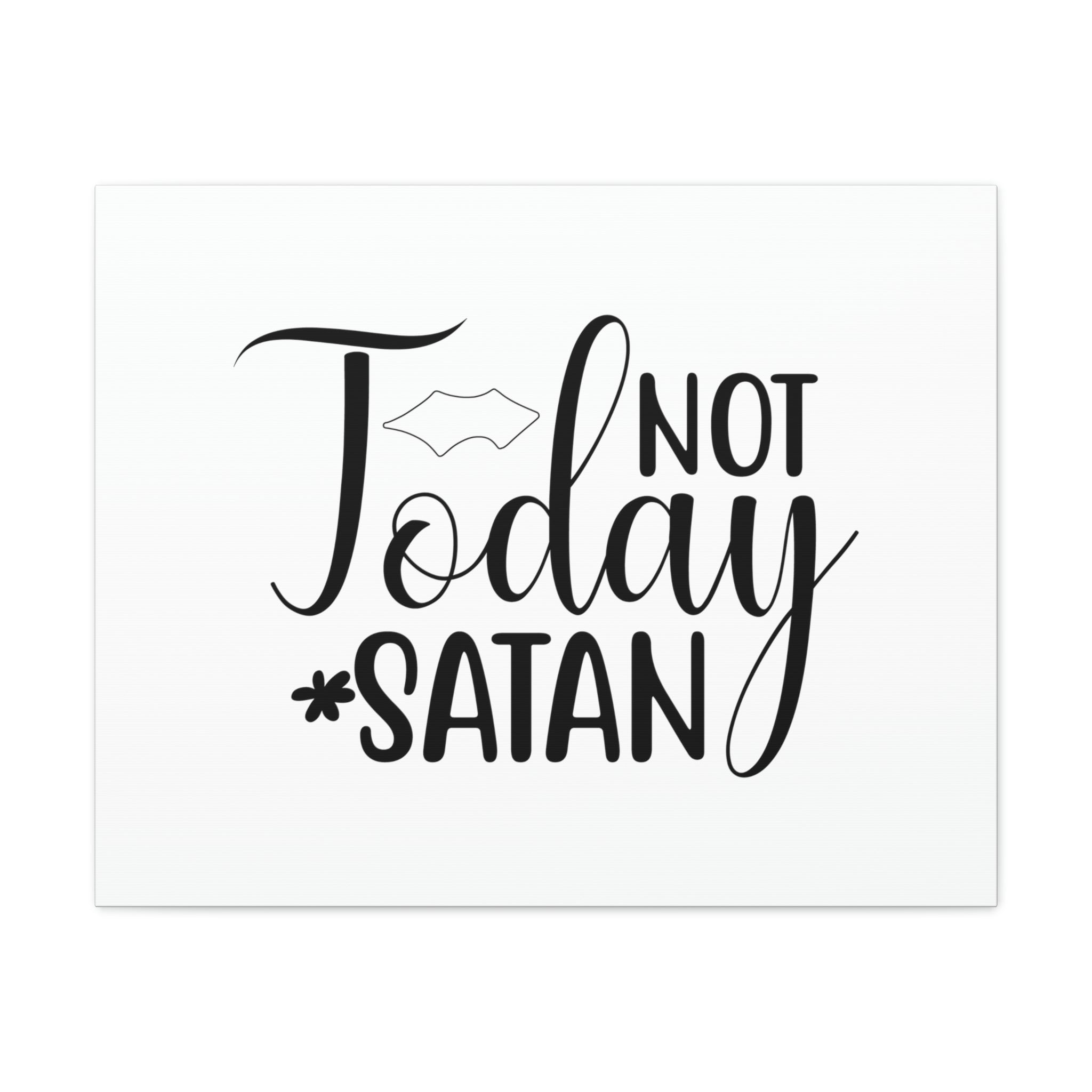 Scripture Walls Not Today Satan Ephesians 611 Christian Wall Art Print