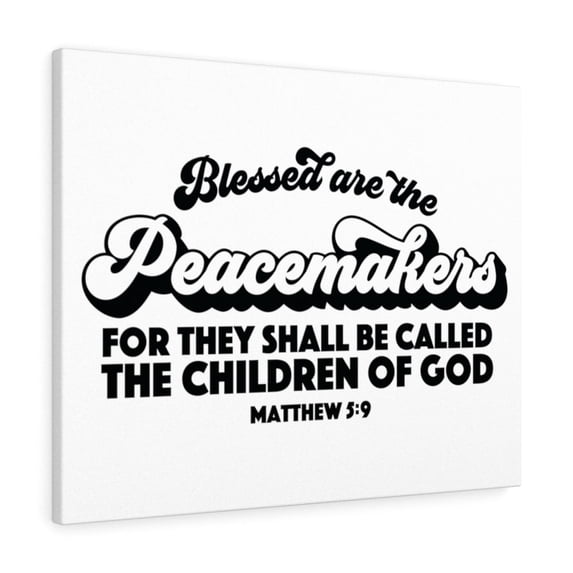 Scripture Walls Peacemakers Matthew 5:9 Bible Verse Canvas Christian Wall Art Ready to Hang Unframed