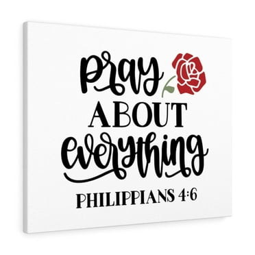 Scripture Walls Pray About Everything Philippians 4:6 Bible Verse Canvas Christian Wall Art Ready to Hang Unframed