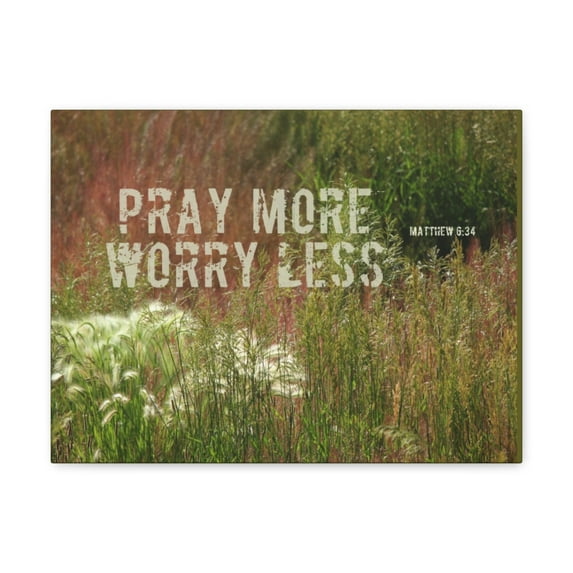 Scripture Walls Pray More Worry Less Matthew 6:34 Grass Bible Verse Canvas Christian Wall Art Ready to Hang Unframed