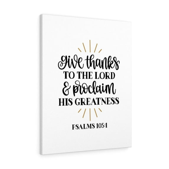 Scripture Walls Psalm 105:1 Greatness Bible Verse Canvas Christian Wall Art Ready to Hang Unframed