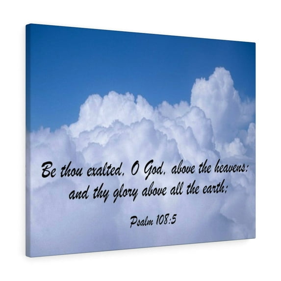 Scripture Walls Psalm 108:5 Be Thous Exalted Bible Verse Canvas Christian Wall Art Ready to Hang Unframed